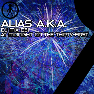 Alias A.K.A. - DJ Mix 031 - At Midnight On The Thirty-First