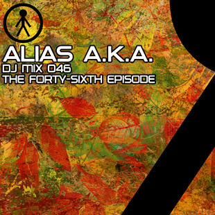 Alias A.K.A. - DJ Mix 046 - The Forty-Sixth Episode