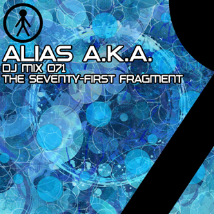 Alias A.K.A. - DJ Mix 071 - The Seventy-First Fragment