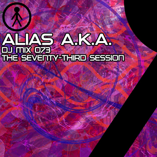 Alias A.K.A. - DJ Mix 073 - The Seventy-Third Session