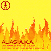 ALIASAKAS005 - Alias A.K.A. 'An Awakening' / 'Twilight Escapade At The Plaza Mayor'