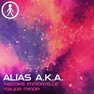 ALIASAKAS011 - Alias A.K.A. 'Histoire Immortelle' / 'Major Minor'