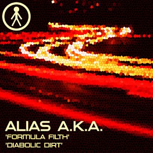ALIASAKAS025 - Alias A.K.A. 'Formula Filth' / 'Diabolic Dirt'