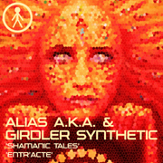 ALIASAKAS033 - Alias A.K.A. & Girdler Synthetic 'Shamanic Tales' / 'Entr'acte'