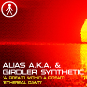 ALIASAKAS051 - Alias A.K.A. & Girdler Synthetic 'A Dream Within A Dream' / 'Ethereal Dawn'