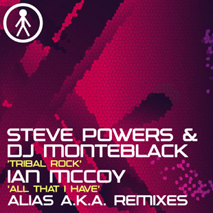 ALIASAKAS063 - Steve Powers & DJ Monteblack 'Tribal Rock (Alias A.K.A. Bootleg Remix)' / Ian McCoy 'All That I Have (Alias A.K.A. Remix)'