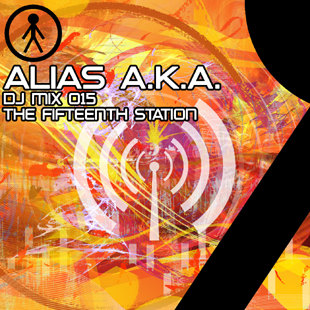 Alias A.K.A. - DJ Mix 015 - The Fifteenth Station