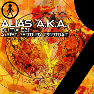 Alias A.K.A. - DJ Mix 021 - A 21st Century Portrait