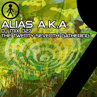 Alias A.K.A. - DJ Mix 027 - The Twenty-Seventh Gathering
