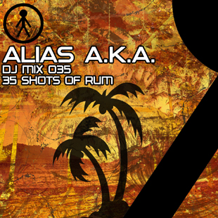 Alias A.K.A. - DJ Mix 035 - 35 Shots Of Rum