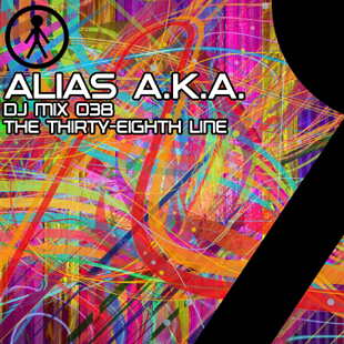 Alias A.K.A. - DJ Mix 038 - The Thirty-Eighth Line