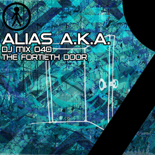 Alias A.K.A. - DJ Mix 040 - The Fortieth Door