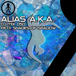Alias A.K.A. - DJ Mix 050 - Fifty Shades Of Shadow