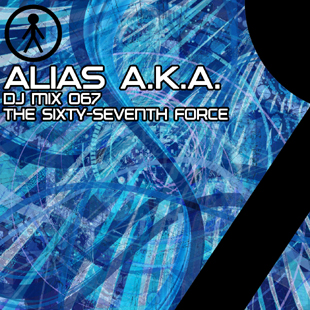 Alias A.K.A. - DJ Mix 067 - The Sixty-Seventh Force