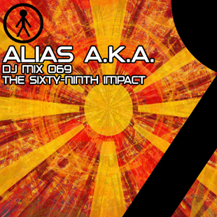 Alias A.K.A. - DJ Mix 069 - The Sixty-Ninth Impact