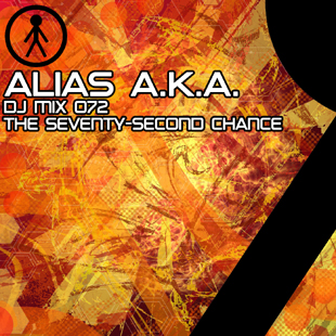 Alias A.K.A. - DJ Mix 072 - The Seventy-Second Chance