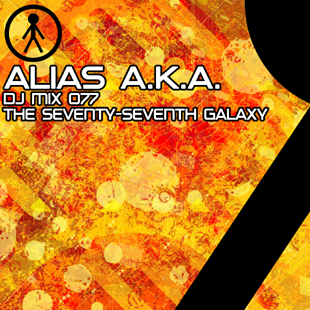 Alias A.K.A. - DJ Mix 077 - The Seventy-Seventh Galaxy
