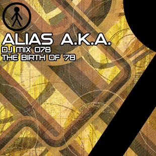 Alias A.K.A. - DJ Mix 078 - The Birth Of '78
