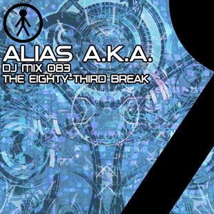 Alias A.K.A. - DJ Mix 083 - The Eighty-Third Break