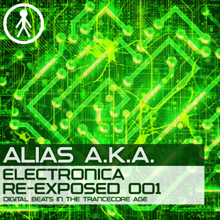 Alias A.K.A. - Electronica Re-Exposed 001 - Digital Beats In The Trancecore Age