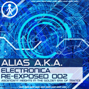 Alias A.K.A. - Electronica Re-Exposed 002 - Ascendant Heights In The Golden Era Of Trance
