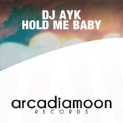 Arcadia Moon Records 10097412 - DJ Ayk 'Hold Me Baby'