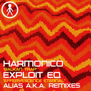 ALIASAKAS010 - Harmonico 'Balkan Trap (Alias A.K.A. Remix)' / Exploit EQ 'Effervescence Eternal (Alias A.K.A. Remix)'