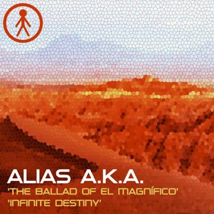 ALIASAKAS013 - Alias A.K.A. 'The Ballad Of El MagnÃ­fico' / 'Infinite Destiny'