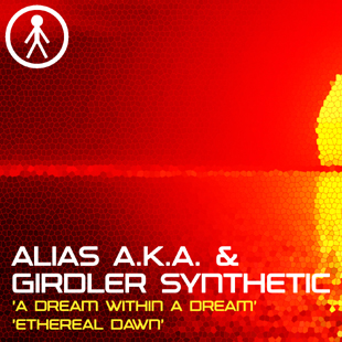 ALIASAKAS051 - Alias A.K.A. & Girdler Synthetic 'A Dream Within A Dream' / 'Ethereal Dawn'